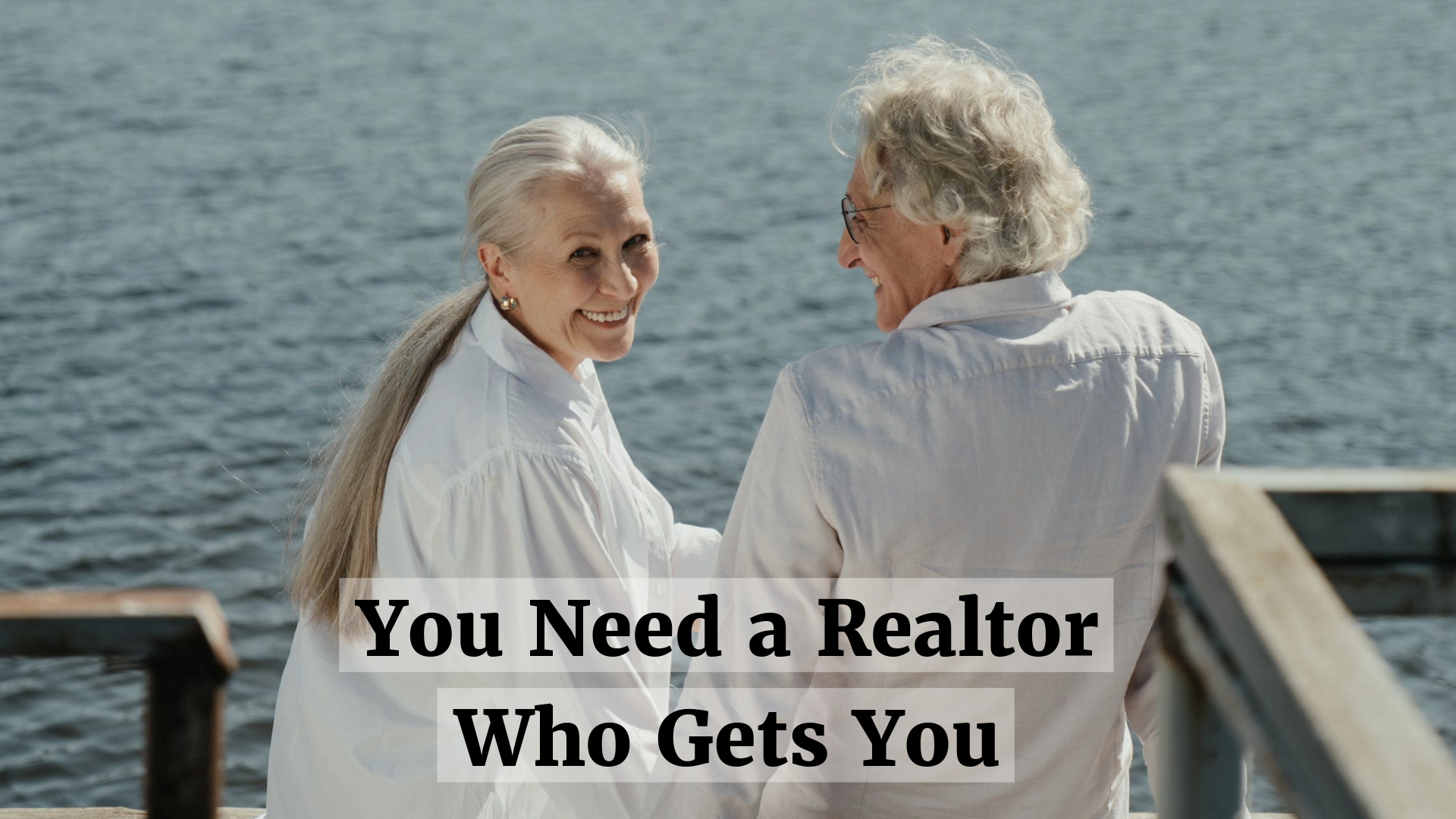 You need a realtor who gets you